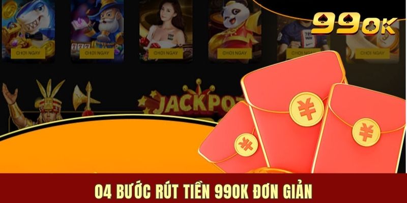 04 bước rút tiền 99OK đơn giản