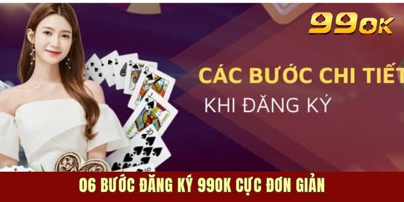 06 bước đăng ký 99OK cực đơn giản