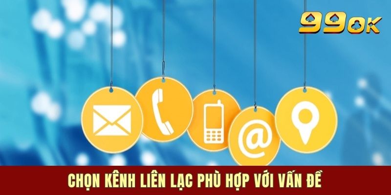 Chọn kênh liên lạc phù hợp với vấn đề