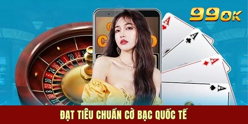 Đạt tiêu chuẩn cờ bạc quốc tế