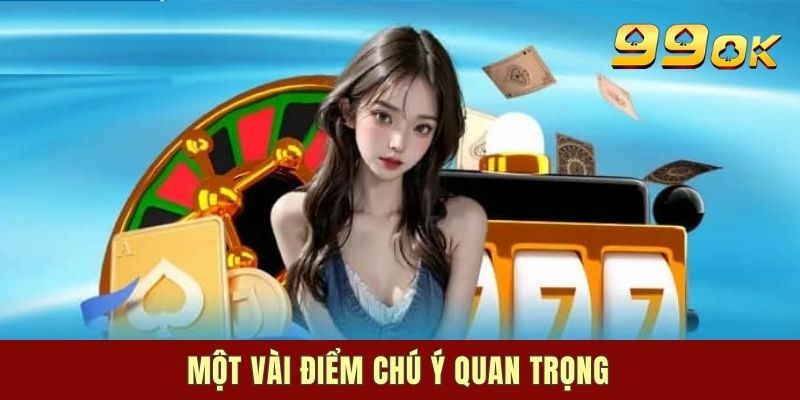 Một vài điểm chú ý quan trọng