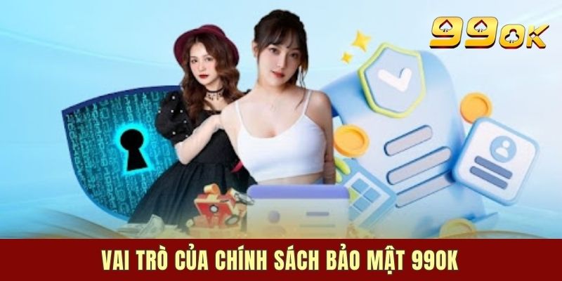 Vai trò của chính sách bảo mật 99OK