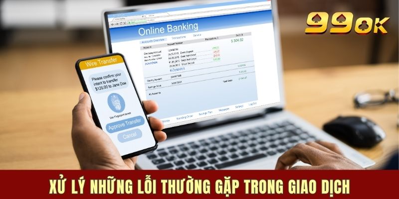 Xử lý những lỗi thường gặp trong giao dịch