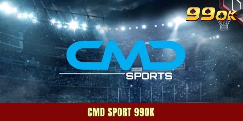 CMD Sport 99ok - Thỏa Niềm Đam Mê Cá Cược Thể Thao