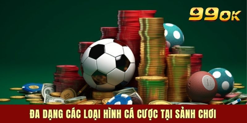 Đa dạng các loại hình cá cược tại sảnh chơi