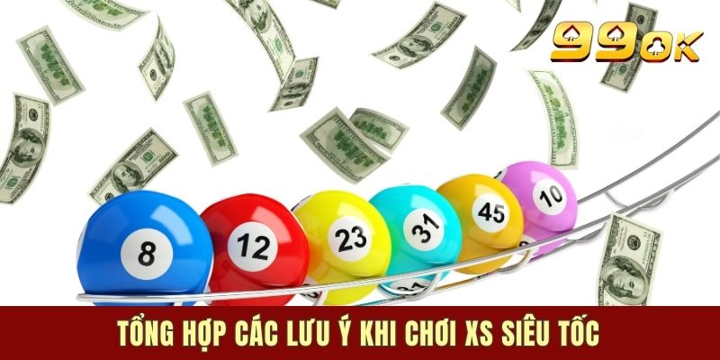 Tổng hợp các lưu ý khi chơi XS siêu tốc