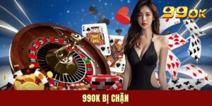 99ok Bị Chặn | Chỉ Dẫn 4 Giải Pháp Xử Lý Vấn Đề Nhanh Chóng
