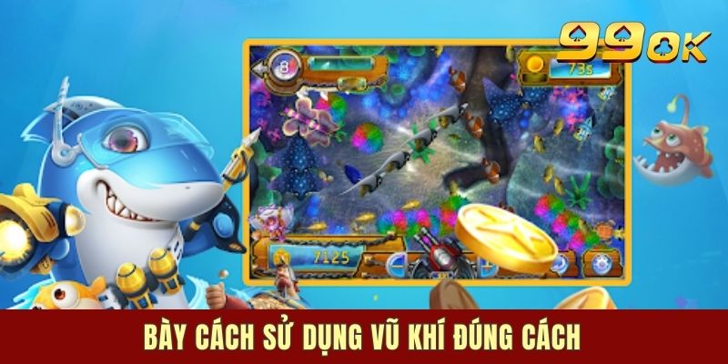 Bày cách sử dụng vũ khí đúng cách
