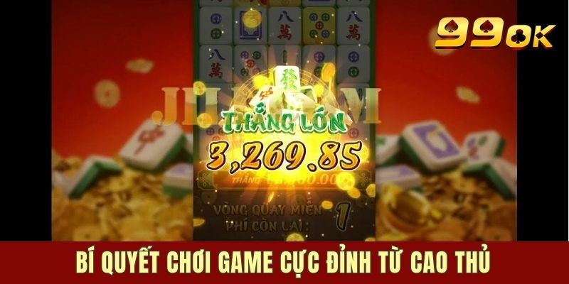 Bí quyết chơi game cực đỉnh từ cao thủ