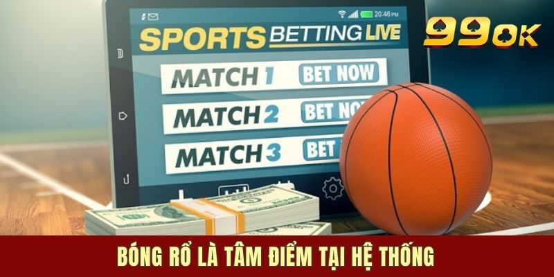 Bóng rổ là tâm điểm tại hệ thống