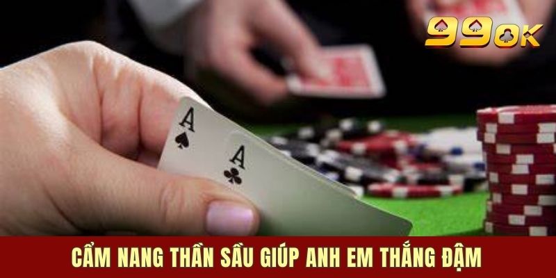 Cẩm nang thần sầu giúp anh em thắng đậm
