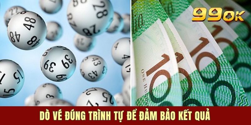 Dò vé đúng trình tự để đảm bảo kết quả