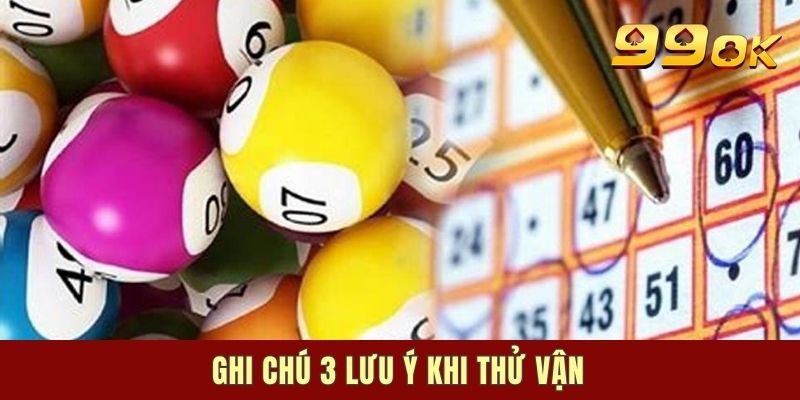 Ghi chú 3 lưu ý khi thử vận