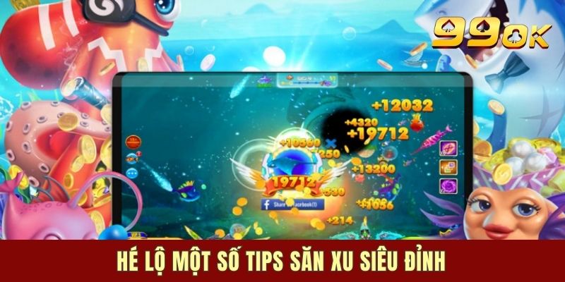 Hé lộ một số tips săn xu siêu đỉnh