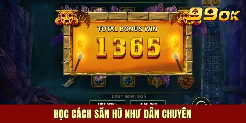 Học cách săn hũ như dân chuyên