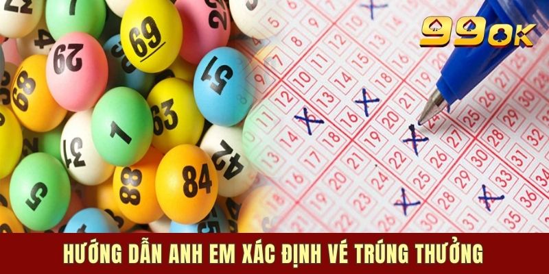 Hướng dẫn anh em xác định vé trúng thưởng