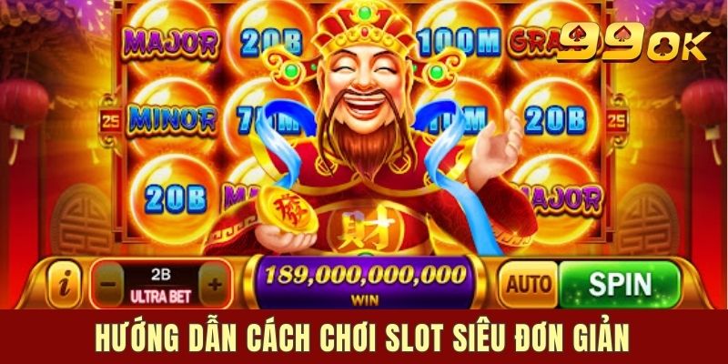 Hướng dẫn cách chơi slot siêu đơn giản
