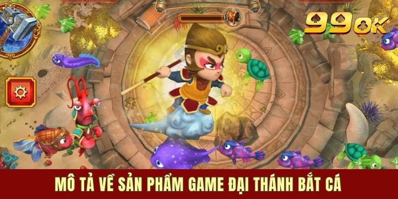Mô tả về sản phẩm game Đại Thánh Bắt Cá