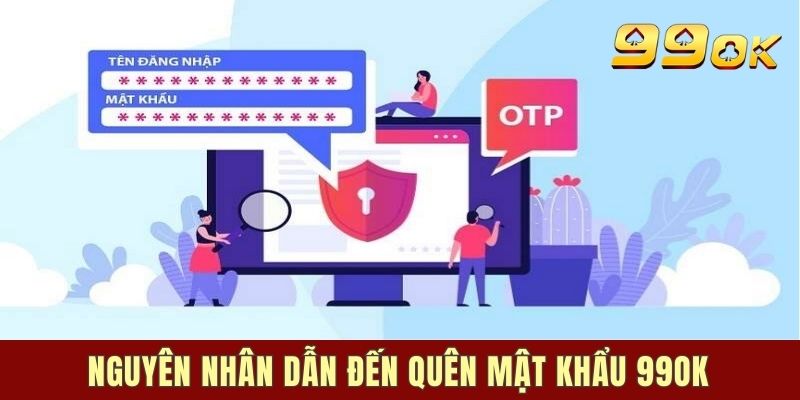 Nguyên nhân dẫn đến quên mật khẩu 99OK