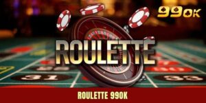 Roulette 99OK - Mách Bạn Kiến Thức Luật Chơi Siêu Đơn Giản