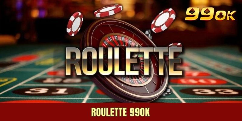 Roulette 99OK - Mách Bạn Kiến Thức Luật Chơi Siêu Đơn Giản