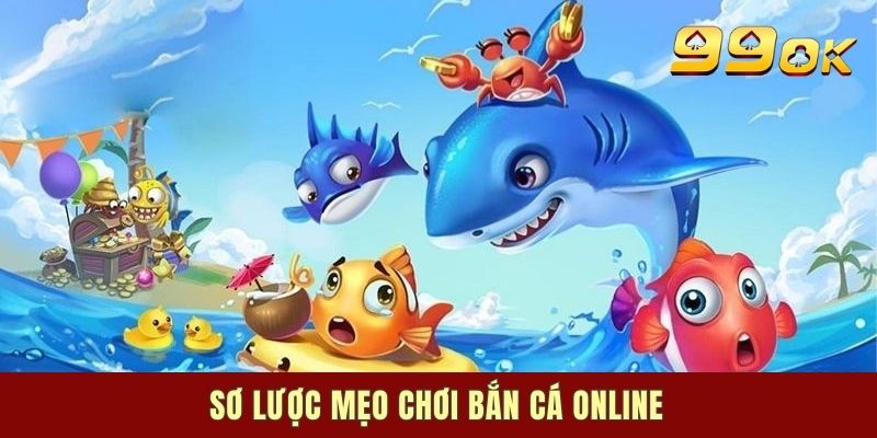 Sơ lược mẹo chơi bắn cá online