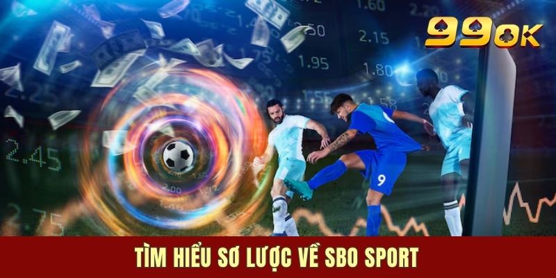 Tìm hiểu sơ lược về SBO Sport