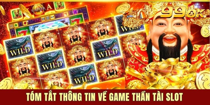 Tóm tắt thông tin về game thần tài slot